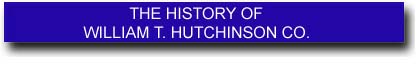 The History of the William T. Hutchinson Company